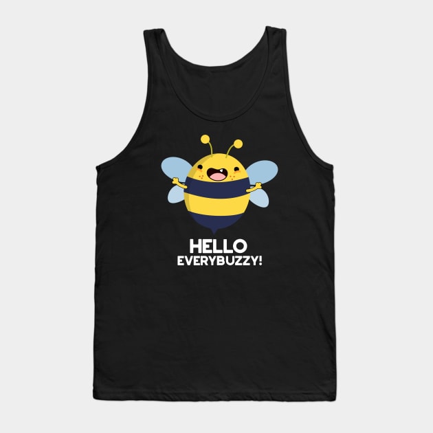 Hello Everybuzzy Funny Bee Pun Tank Top by punnybone